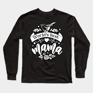 World's Best Mama for mothers day Long Sleeve T-Shirt